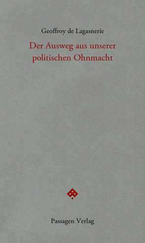 Der Ausweg aus unserer politischen Ohnmacht von de Lagasnerie,  Geoffroy, Engelmann,  Peter, Homburg,  Luca