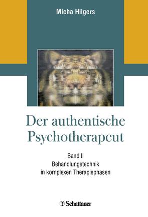 Der authentische Psychotherapeut – Band II von Hilgers,  Micha