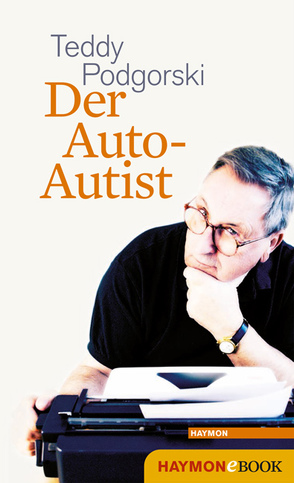 Der Auto-Autist von Podgorski,  Teddy