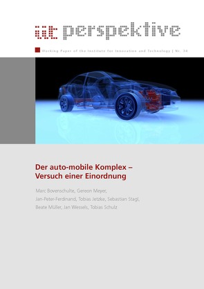 Der auto-mobile Komplex – Versuch einer Einordnung von Bovenschulte,  Marc, Ferdinand,  Jan-Peter, Institut für Innovation und Technik (iit), Jetzke,  Tobias, Meyer,  Gereon, Müller,  Beate, Schulz,  Tobias, Stagl,  Sebastian