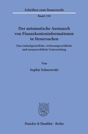 Der automatische Austausch von Finanzkonteninformationen in Steuersachen. von Schurowski,  Sophie