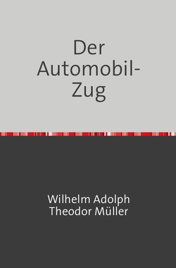 Der Automobilzug von Müller,  Theodor