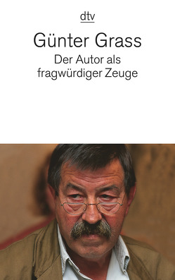 Der Autor als fragwürdiger Zeuge von Grass,  Günter, Hermes,  Daniela