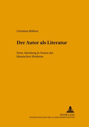 Der Autor als Literatur von Rößner,  Christian