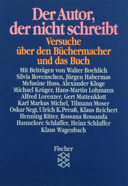 Der Autor, der nicht schreibt von Boehlich,  Walter, Habermas,  Rebekka, Pehle,  Walter H., Preuss,  Ulrich K