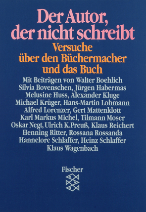 Der Autor, der nicht schreibt von Boehlich,  Walter, Habermas,  Rebekka, Pehle,  Walter H., Preuss,  Ulrich K