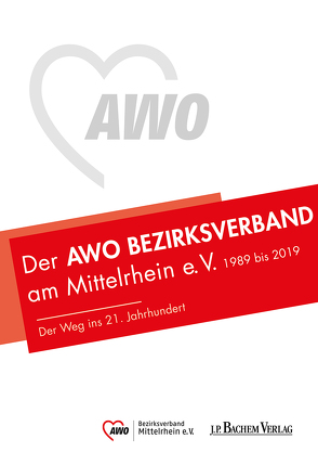Der AWO Bezirksverband Mittelrhein e. V. 1989 bis 2019 von AWO Bezirksverband Mittelrhein e. V, Seibold,  Wenzel, Thomm,  Ann-Katrin