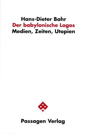 Der babylonische Logos von Bahr,  Hans D, Bahr,  Hans-Dieter, Engelmann,  Peter