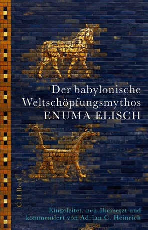 Der babylonische Weltschöpfungsmythos Enuma Elisch von Heinrich,  Adrian C., Wolter,  Felix