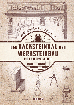 Der Backsteinbau und Werksteinbau von Issel,  Hans, Opderbecke,  Adolf