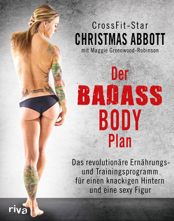 Der Badass-Body-Plan von Abbott,  Christmas, Greenwood-Robinson,  Maggie