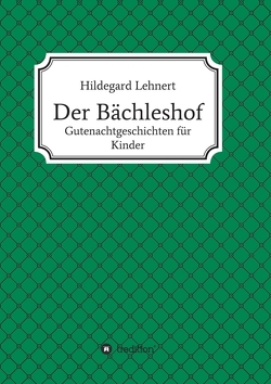 Der Bächleshof von Lehnert,  Hildegard