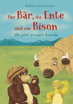 Der Bär, die Ente und ein Bison von Zimmermann,  Barbara