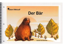 Der Bär von Metcalf,  Robert, Schröter,  Carolin Ina