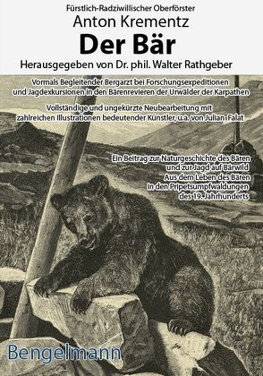 Der Bär. Mit den Illustrationen des kaiserlichen Hofmalers Julian Falat zu Kaiser Wilhelm II. als Jagdgast bei Fürst Anton Radziwill und dem Fürstlich-Radziwillischen Oberförster Anton Krementz. Bibliophile Geschenkausgabe. von Bezalel-Bengelmann,  Sarah, Bonvicini,  Valentino, Falat,  Julian, Krementz,  Anton, Lutz,  Paul, Rathgeber,  Walter