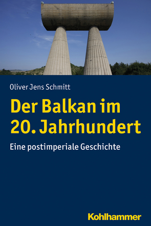 Der Balkan im 20. Jahrhundert von Schmitt,  Oliver Jens