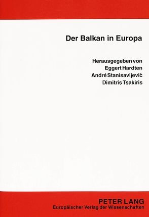 Der Balkan in Europa von Hardten,  Eggert, Stanisavljevic,  André, Tsakiris,  Dimitris
