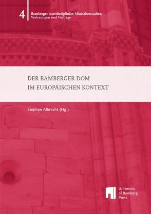 Der Bamberger Dom im europäischen Kontext von Albrecht,  Stephan