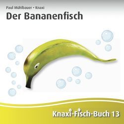 Der Bananenfisch von Fuith,  Maria, Horvath,  Horst, Muehlbauer,  Paul