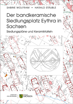 Der bandkeramische Siedlungsplatz Eythra in Sachsen von Stäuble,  Harald, Wolfram,  Sabine