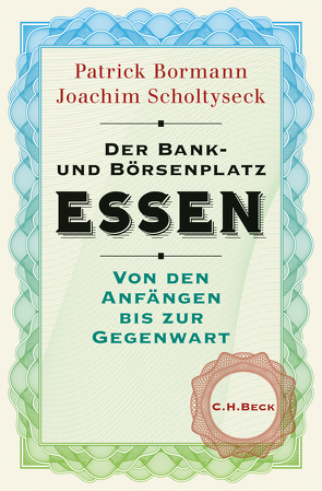 Der Bank- und Börsenplatz Essen von Bormann,  Patrick, Scholtyseck,  Joachim