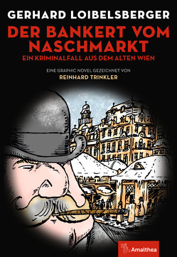 Der Bankert vom Naschmarkt von Loibelsberger,  Gerhard, Trinkler,  Reinhard