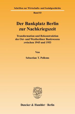 Der Bankplatz Berlin zur Nachkriegszeit. von Pollems,  Sebastian T.