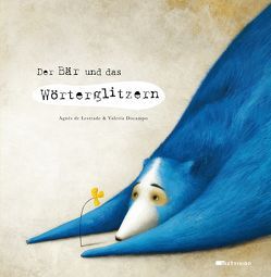 Der Bär und das Wörterglitzern von de Lestrade,  Agnès, Docampo,  Valeria, Taube,  Anna