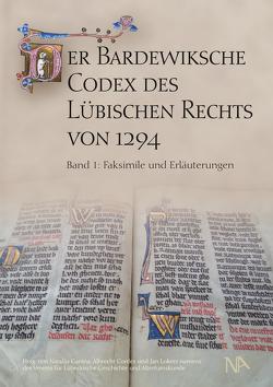 Der Bardewiksche Codex des Lübischen Rechts von 1294 von Cordes,  Albrecht, Ganina,  Natalija, Lokers,  Jan
