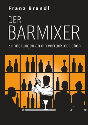 Der Barmixer von Brandl,  Franz