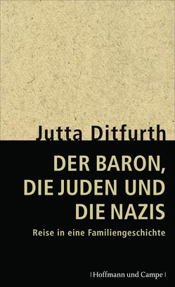 Der Baron, die Juden und die Nazis von Ditfurth,  Jutta