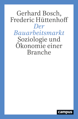 Der Bauarbeitsmarkt von Bosch,  Gerhard, Hüttenhoff,  Frederic