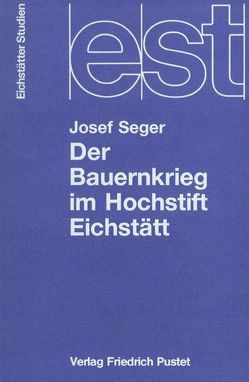 Der Bauernkrieg im Hochstift Eichstätt von Seger,  Josef