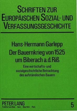 Der Bauernkrieg von 1525 um Biberach a.d.Riss von Garlepp,  Hans-Hermann