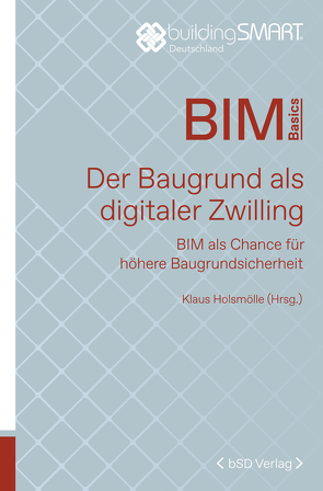 Der Baugrund als digitaler Zwilling von Holsmölle,  Klaus