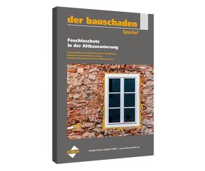 der bauschaden Spezial Feuchteschutz in der Altbausanierung von Baradiy,  Saad, Dietze,  Guido, Eberl-Pacan,  Reinhard, Ellinger,  Marc, Else,  Michael A., Giebeler,  Martin, Hallschmid,  Brigitte, Hartmann,  Frank, Herbst,  Florian, Horn,  Martin, Jaeger,  Bernd, Körber,  Peter, Krause,  Dominik, Sandmann,  Guido, Schilling,  Thomas, Schulze,  Axel, Siegwart,  Michael, Uske,  Christine, Weber,  Juergen, Weisbach,  Axel