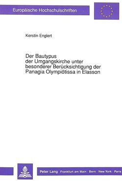 Der Bautypus der Umgangskirche unter besonderer Berücksichtigung der Panagia Olympiotissa in Elasson von Englert,  Kerstin