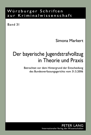 Der bayerische Jugendstrafvollzug in Theorie und Praxis von Markert,  Simona