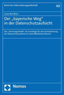 Der „bayerische Weg“ in der Datenschutzaufsicht von Blum,  Lucas Ben