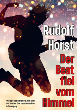 Der Beat fiel vom Himmel. Band 1 von Horst,  Rudolf