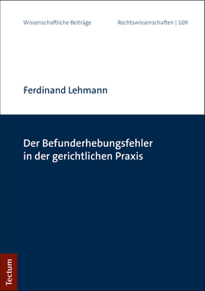 Der Befunderhebungsfehler in der gerichtlichen Praxis von Lehmann,  Ferdinand