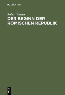 Der Beginn der Römischen Republik von Werner,  Robert