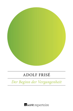 Der Beginn der Vergangenheit von Frisé,  Adolf