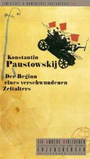 Der Beginn eines verschwundenen Zeitalters von Düwel,  Gudrun, Paustowskij,  Konstantin, Schwarz,  Georg