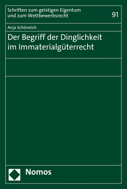 Der Begriff der Dinglichkeit im Immaterialgüterrecht von Schöneich,  Anja