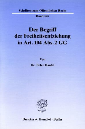 Der Begriff der Freiheitsentziehung in Art. 104 Abs. 2 GG. von Hantel,  Peter
