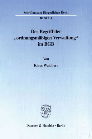 Der Begriff der „ordnungsmäßigen Verwaltung“ im BGB. von Waldherr,  Klaus