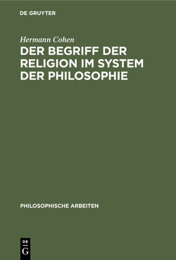 Der Begriff der Religion im System der Philosophie von Cohen,  Hermann