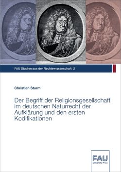 Der Begriff der Religionsgesellschaft im deutschen Naturrecht der Aufklärung und den ersten Kodifikationen von Sturm,  Christian