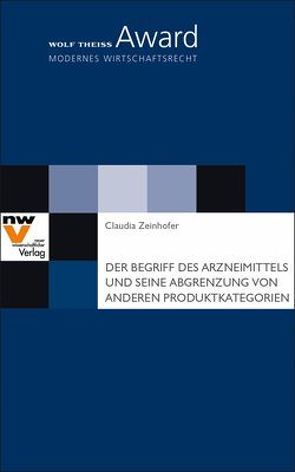 Der Begriff des Arzneimittels und seine Abgrenzung von anderen Produktkategorien von Zeinhofer,  Claudia